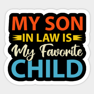 My Son In Law Is My Favorite Child Shirt, Funny Mother in Law Gift, Retro Mom Shirt, Gift for Mom From Son Sticker